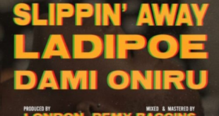 LadiPoe – Slippin’ Away ft. Dami Oniru