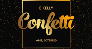 E Kelly – Confetti ft. Boybreed x Minz